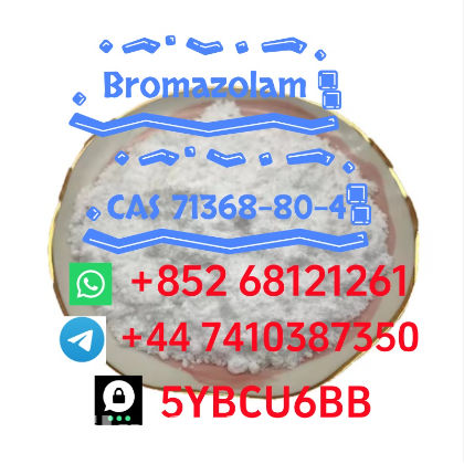 +852 68121261 Hot sale product Bromazolam C A S 71368-80-4